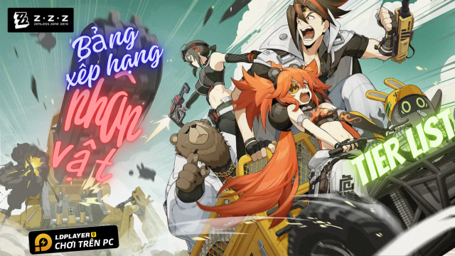 Zenless Zone Zero: Bảng xếp hạng nhân vật / Tier list