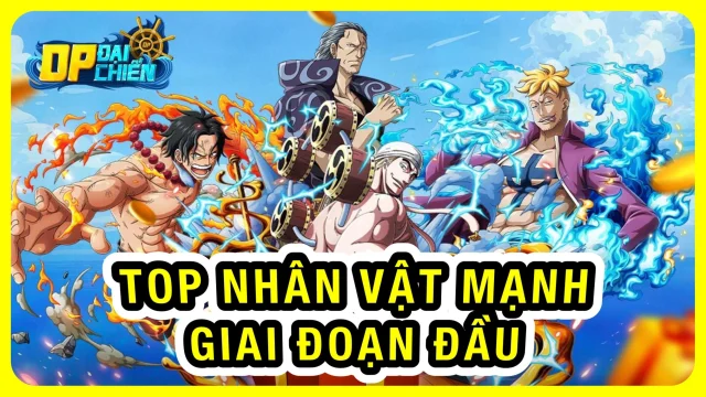 『HƯỚNG DẪN』OP Đại Chiến: Top Nhân Vật Mạnh Giai Đoạn Đầu & cách tải game trên PC