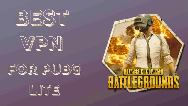 What is the Best VPN for PUBG Lite - The Top 10 in 2025