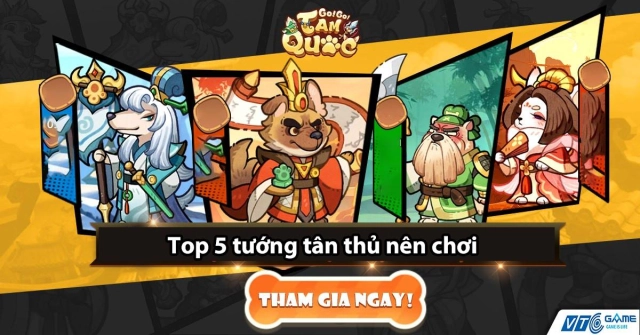 GoGo Tam Quốc: Top 5 tướng tân thủ nên chơi