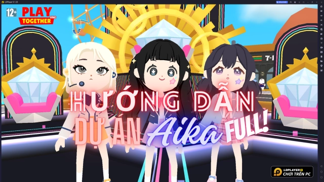 Play Together - VNG: Hướng dẫn FULL nhiệm vụ Dự Án Aika