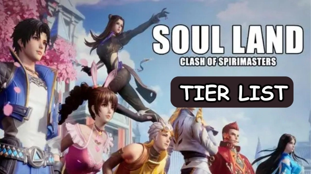 SoulLand: Clash of Spiritmasters Tier List to Choose the Best in  March 2025