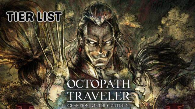 OCTOPATH TRAVELER: CotC Tier List & Reroll Guide in  March 2025 for All Units
