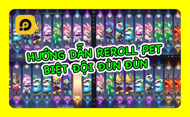 『HƯỚNG DẪN』Biệt Đội Đùn Đùn: Hướng Dẫn Reroll Pet Nhanh Nhiều Tài Khoản