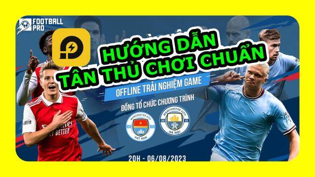 『HƯỚNG DẪN』FootBall Pro: Hướng Dẫn Tân Thủ Cách Chơi Khởi Đầu Game