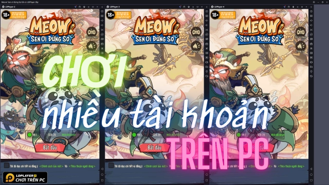 Meow! Sen ơi Đừng Sợ: Hướng dẫn chơi nhiều tài khoản trên PC