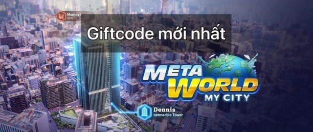 『GIFTCODE』Tổng hợp Gift Code Meta World: My City và hướng dẫn cách nhập