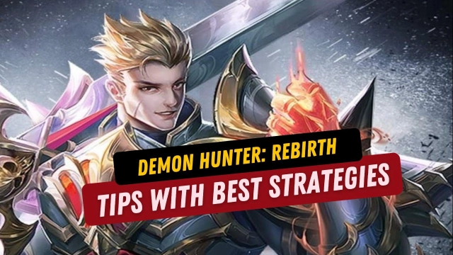 Demon Hunter: Rebirth Tips with Best Strategies for a Best Gameplay Achieved