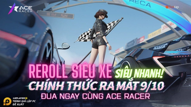 Hướng dẫn Reroll Ace Racer tìm siêu xe ngay ngày đầu đăng nhập