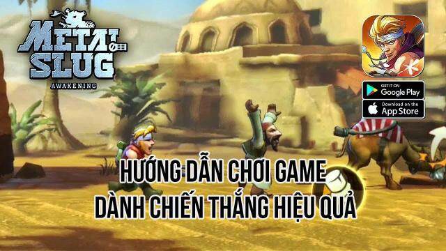 『HƯỚNG DẪN』Tân Thủ Dành Thắng Lợi Trong Chiến Đấu - Metal Slug: Awakening