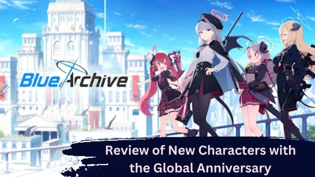 Blue Archive Review of New Characters with the Global Anniversary