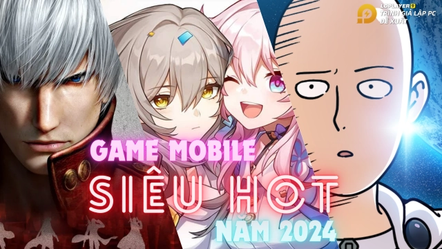 Tổng hợp Top 7 game mobile nhập vai hay nhất đầu năm 2024