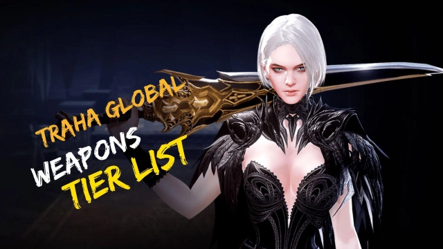 TRAHA Global Weapons Tier List to Make Your Fights Better – March 2025