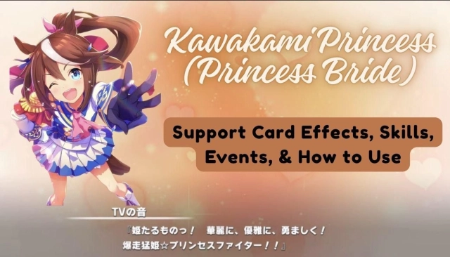 Uma musume Kawakami Princess Build: Support Card Effects, Skills, Events, & Usage