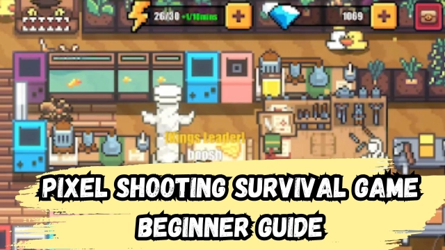 Pixel Shooting Survival Game Beginner Guide - Survive with Tips