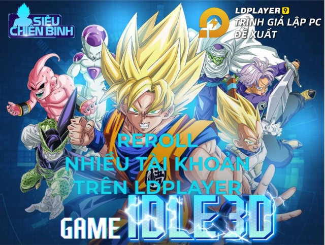 『HƯỚNG DẪN』REROLL SIÊU CHIẾN BINH nhanh, gọn, nhiều tài khoản trên LDPLAYER