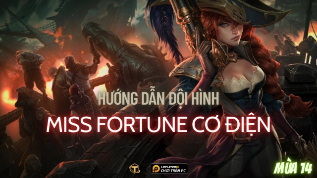Đấu Trường Chân Lý / TFT: Hướng dẫn cách chơi đội hình Miss Fortune Cơ Điện mùa 14