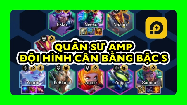 Đấu Trường Chân Lý: Đội Hình Bậc S Quân Sư AMP Mùa 14