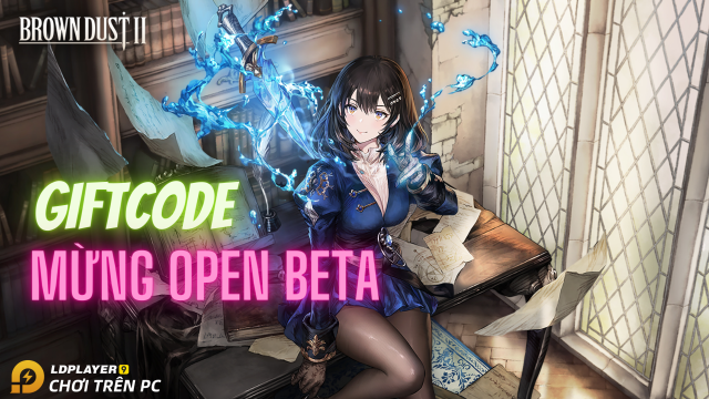 『GIFTCODE』GiftCode Brown Dust II và hướng dẫn cách nhập