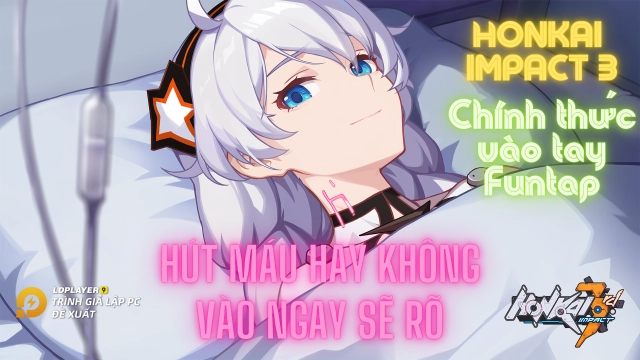 『HƯỚNG DẪN』Honkai Impact 3 - VN chính thức được phát hành tại thị trường Việt Nam bởi Funtap