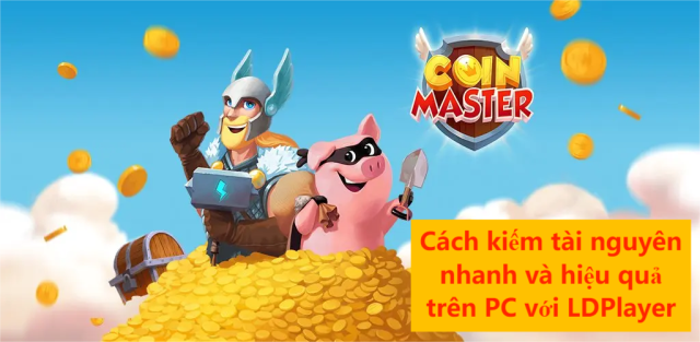 Coin Master: Cách kiếm tài nguyên từ bạn bè FB mới nhất