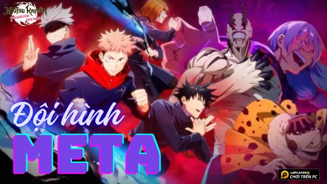 Jujutsu Kaisen Phantom Parade: Đội hình meta đề cử