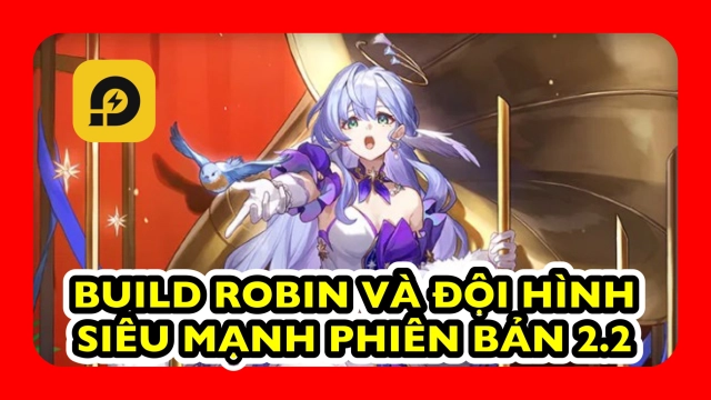 Honkai: Star Rail: Hướng Dẫn Build Robin - Nhân Vật Buff Siêu Mạnh Phiên Bản 2.2 Và Đội Hình Đề Cử