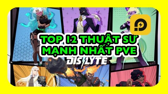 Dislyte: Nhịp Điệu Huyền Bí: Top 12 Nhân Vật Mạnh Nhất PVE - Vượt Ải Mỏi Tay