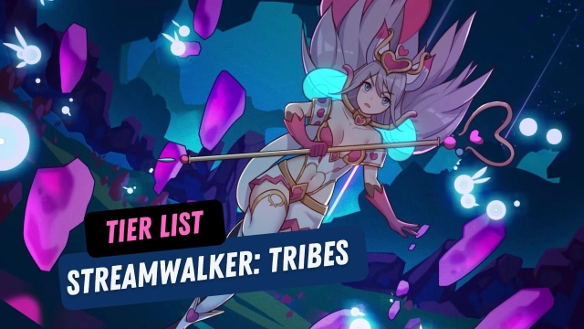 Streamwalker: Tribes Tier List for the Best – March 2025