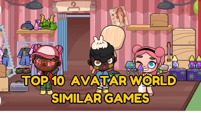 Top 10 Avatar World Similar Games – 2025