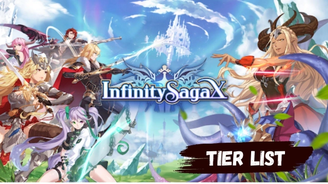 Infinity Saga X Tier List for the Epic Journey – Select Your Best Characters in  March 2025