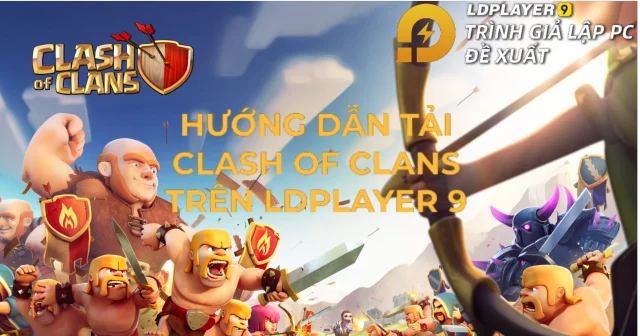 『HƯỚNG DẪN』CLASH of CLANS cấm giả lập? Cách mới nhất để chiến CLASH of CLANS trên LDplayer