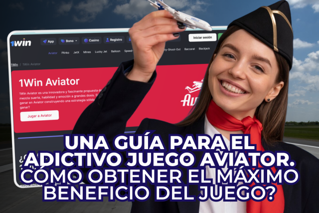 Una guía para el adictivo juego Aviator. Cómo obtener el máximo beneficio del juego?