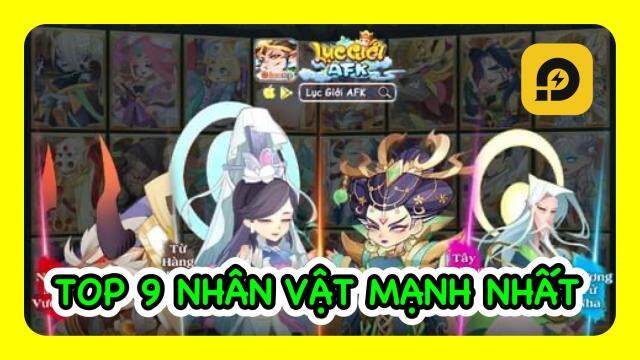 『HƯỚNG DẪN』Lục Giới AFK: Top 9 Nhân Vật Mạnh Đầu Game Nên Dùng