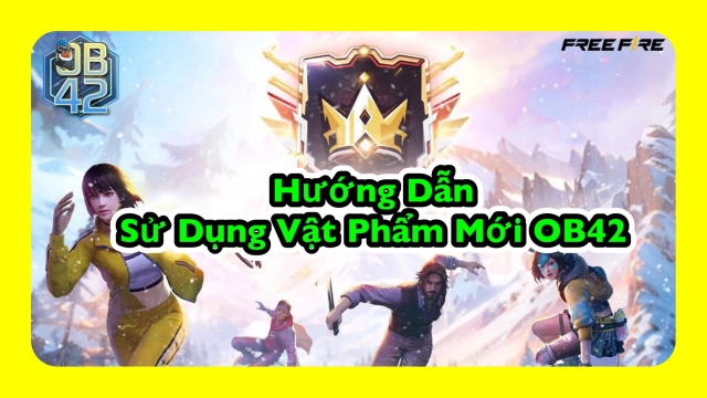 Free Fire: Hướng Dẫn Sử Dụng Vật Phẩm Mới Trong Chế Độ Sinh Tồn OB42