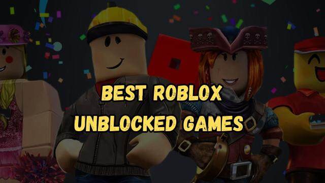 Best Roblox Unblocked Games in 2025 - Play The Game You Want with No Restriction