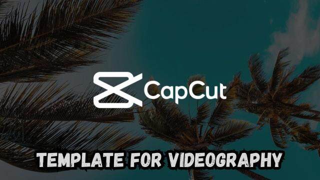The Best CapCut Template for Videography – Trending 15 in 2025
