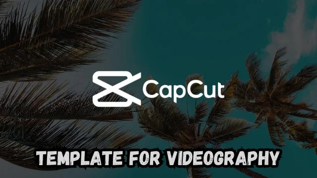 The Best CapCut Template for Videography – Trending 15 in 2025
