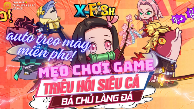 X-Fish: Triệu Hồi Siêu Cá tăng lực chiến nhanh và auto tự đánh miễn phí