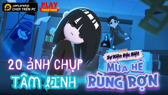 Play Together - VNG: Tổng hợp full vị trí Chụp Ảnh Tâm Linh