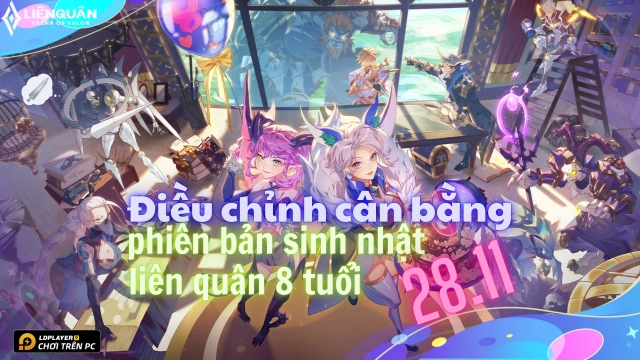 Liên Quân Mobile: Điều chỉnh cân bằng PB Mừng Sinh Nhật Liên Quân 8 tuổi - 28.11