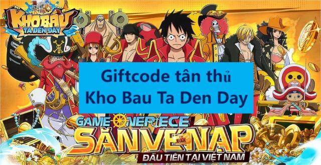 Kho Báu Ta Đến Đây: tổng hợp giftcode tân thủ và cách nhập code mới nhất