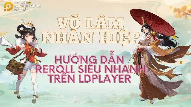 『HƯỚNG DẪN』VÕ LÂM NHÀN HIỆP hướng dẫn reroll tìm tướng VIP đầu game siêu nhanh