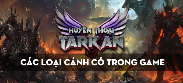 Huyền Thoại Tarkan Mobile: Các Loại Cánh Có Trong Game