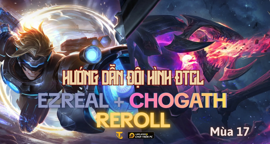doi-hinh-ezreal-chogath-reroll-dtcl-mua-17