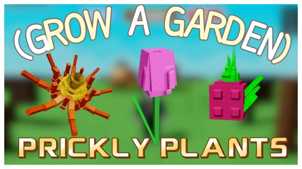 Grow a Garden Prickly Plants