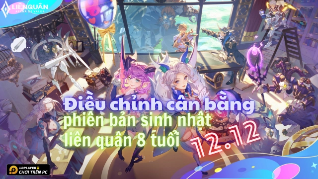 Liên Quân Mobile: Điều chỉnh cân bằng PB Mừng Sinh Nhật Liên Quân 8 tuổi - 12.12