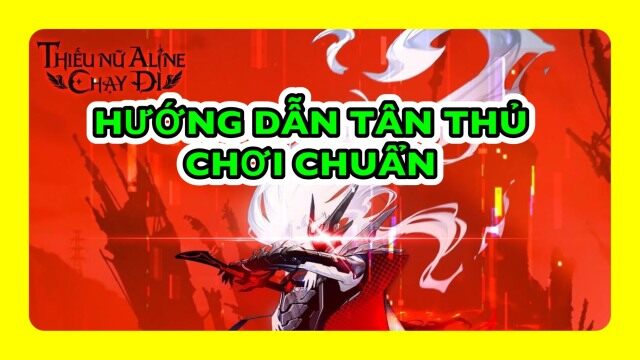 Thiếu Nữ Aline, Chạy Đi!: Hướng Dẫn Tân Thủ Chơi Chuẩn Đầu Game