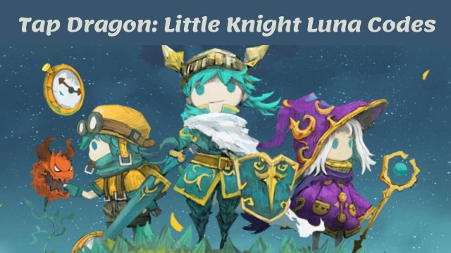 Tap Dragon: Little Knight Luna Codes: Unlock Magical Rewards! - 2025 March