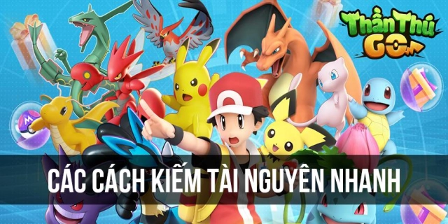 『HƯỚNG DẪN』Thần Thú GO - Các cách kiếm tài nguyên nhanh